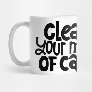 Clear Your Mind of Can't - Life Motivation & Inspiration Quotes Mug